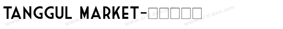 Tanggul Market字体转换